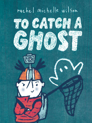 Kids - To Catch a Ghost - Sonoma County Library - OverDrive